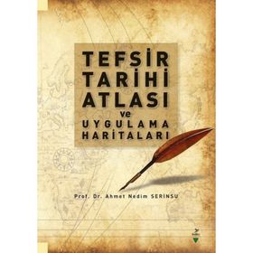 Tefsir Tarihi Atlası ve Uygulama Haritaları / Ahmet Nedim Serinsu