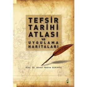 Tefsir Tarihi Atlası ve Uygulama Haritaları / Ahmet Nedim Serinsu
