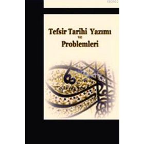 TEFSIR TARIHI YAZIMI VE PROBLEMLERI - MUSTAFA KARAGÖZ