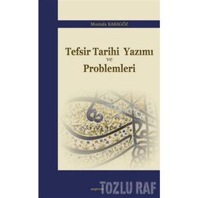 TEFSIR TARIHI YAZIMI VE PROBLEMLERI - MUSTAFA KARAGÖZ
