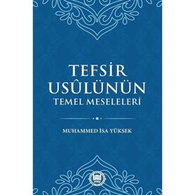 Tefsir Usulünün Temel Meseleleri - Muhammed İsa Yüksek