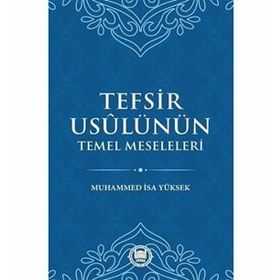 Tefsir Usulünün Temel Meseleleri - Muhammed İsa Yüksek