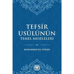 Tefsir Usulünün Temel Meseleleri - Muhammed İsa Yüksek