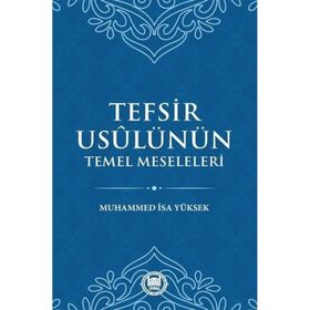 Tefsir Usulünün Temel Meseleleri - Muhammed İsa Yüksek