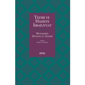 TEFSIR VE HADISTE İSRAİLİYYAT - MUHAMMED HÜSEYİN ZEHEBI