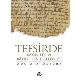 TEFSIRDE BATINİLİK VE BATINİ TE'VIL GELENEĞİ - MUSTAFA ÖZTÜRK