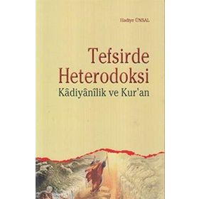 TEFSIRDE HETERODOKSI KADIYANILIK VE KUR'AN - HADIYE ÜNSAL