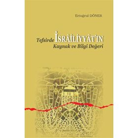 Tefsirde İsrailiyyat’ın Kaynak ve Bilgi Değeri - Ertuğrul Döner