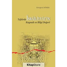Tefsirde İsrailiyyat’ın Kaynak ve Bilgi Değeri - Ertuğrul Döner