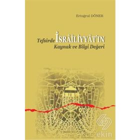 Tefsirde İsrailiyyat’ın Kaynak ve Bilgi Değeri - Ertuğrul Döner