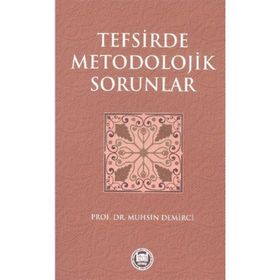 TEFSIRDE METODOLOJIK SORUNLAR - MUHSIN DEMIRCI