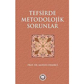 TEFSIRDE METODOLOJIK SORUNLAR - MUHSIN DEMIRCI
