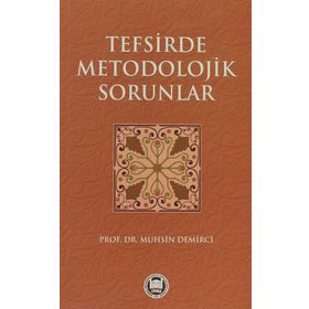 TEFSIRDE METODOLOJIK SORUNLAR - MUHSIN DEMIRCI