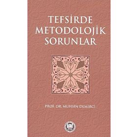TEFSIRDE METODOLOJIK SORUNLAR - MUHSIN DEMIRCI