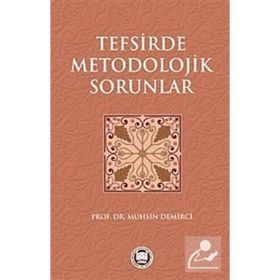 TEFSIRDE METODOLOJIK SORUNLAR - MUHSIN DEMIRCI