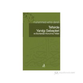 TEFSIRDE YANILGI SEBEPLERI VE BUNLARDAN KORUNMA YOLLARI - MUHAMMED VEHBI DERELI