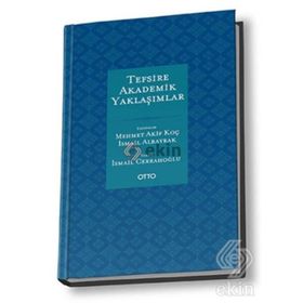 TEFSİRE AKADEMİK YAKLAŞIMLAR 1-2 - MEHMET AKIF KOÇ ;İSMAIL ALBAYRAK