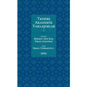 TEFSİRE AKADEMİK YAKLAŞIMLAR 1-2 - MEHMET AKIF KOÇ ;İSMAIL ALBAYRAK