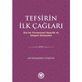 Tefsirin İlk Çağları - Muhammed Coşkun