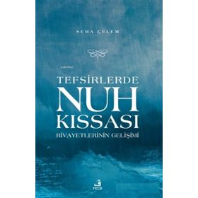 Tefsirlerde Nuh Kıssası Rivayetlerinin Gelişimi-Fecr Yayınları