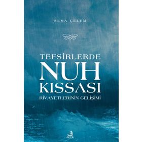 Tefsirlerde Nuh Kıssası Rivayetlerinin Gelişimi-Fecr Yayınları