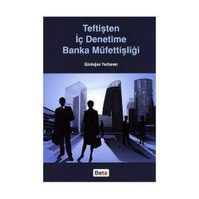 Teftişten İç Denetime Banka Müfettişliği - Gürdoğan Yurtsever