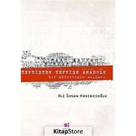 Teftişten Teftişe Anadolu - Ali İhsan Hasırcıoğlu
