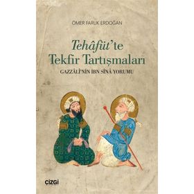 Tehafüt'te Tekfir Tartışmaları - Ömer Faruk Erdoğan