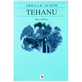 TEHANU - YERDENIZ ÜÇLEMESI 4 YERDENIZ 4 - URSULA KROEBER LE GUIN (URSULA K. LEGUIN)