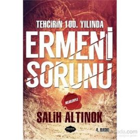 Tehcirin 100. Yılında Ermeni Sorunu - Salih Altınok