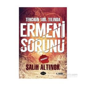 Tehcirin 100. Yılında Ermeni Sorunu - Salih Altınok