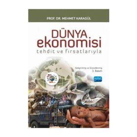 TEHDIT VE FIRSATLARIYLA DÜNYA EKONOMISI - MEHMET KARAGÜL