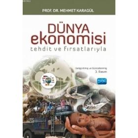 TEHDIT VE FIRSATLARIYLA DÜNYA EKONOMISI - MEHMET KARAGÜL