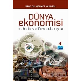 TEHDIT VE FIRSATLARIYLA DÜNYA EKONOMISI - MEHMET KARAGÜL