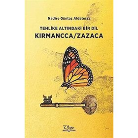 Tehlike Altındaki Bir Dil Kırmancca Zazaca Nadire Güntaş Aldatmaz