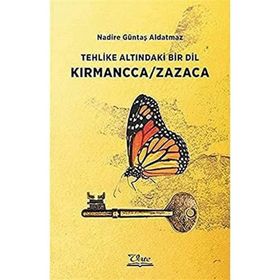 Tehlike Altındaki Bir Dil Kırmancca Zazaca Nadire Güntaş Aldatmaz