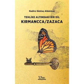 Tehlike Altındaki Bir Dil Kırmancca Zazaca Nadire Güntaş Aldatmaz