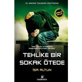 Tehlike Bir Sokak Ötede - İsa Altun