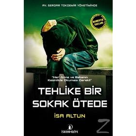Tehlike Bir Sokak Ötede - İsa Altun