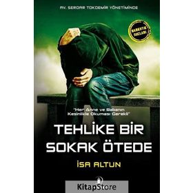 Tehlike Bir Sokak Ötede - İsa Altun