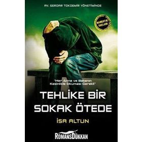 Tehlike Bir Sokak Ötede - İsa Altun