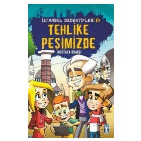 Tehlike Peşimizde / İstanbul Dedektifleri 4 - Mustafa Orakçı