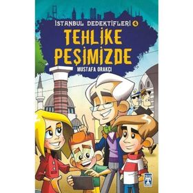 Tehlike Peşimizde / İstanbul Dedektifleri 4 - Mustafa Orakçı