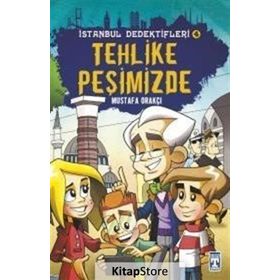 Tehlike Peşimizde / İstanbul Dedektifleri 4 - Mustafa Orakçı