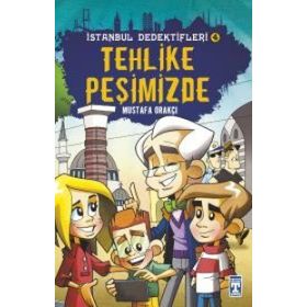 Tehlike Peşimizde / İstanbul Dedektifleri 4 - Mustafa Orakçı