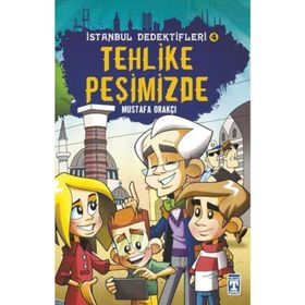 Tehlike Peşimizde / İstanbul Dedektifleri 4 - Mustafa Orakçı