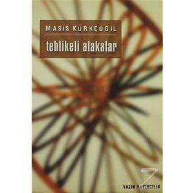 Tehlikeli Alakalar - Masis Kürkçügil