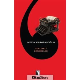 Tehlikeli Denemeler - Metin Karabaşoğlu