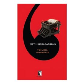 Tehlikeli Denemeler - Metin Karabaşoğlu