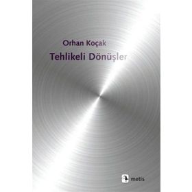 Tehlikeli Dönüşler - Orhan Koçak